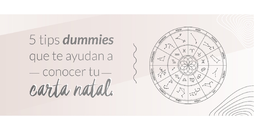 5 Tips dummies que te ayudan a conocer tu carta natal